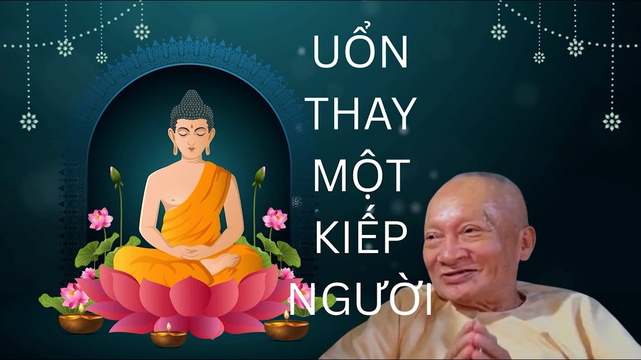 ÔNG NĂM THUYẾT PHÁP   UỖN THAY MỘT KIẾP NGƯỜI
