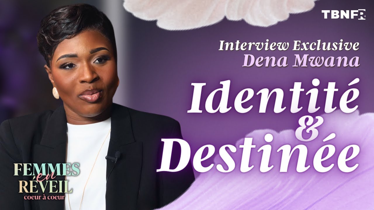 Interview Exclusive Dena Mwana : Identité et Destinée | Femmes en Réveil | TBN FR