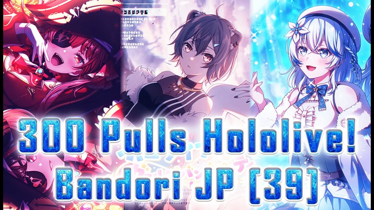 300 Pulls 4 Collaboration! Hololive & Girls Band Party Gacha - Bandori JP [39]【SoraA】