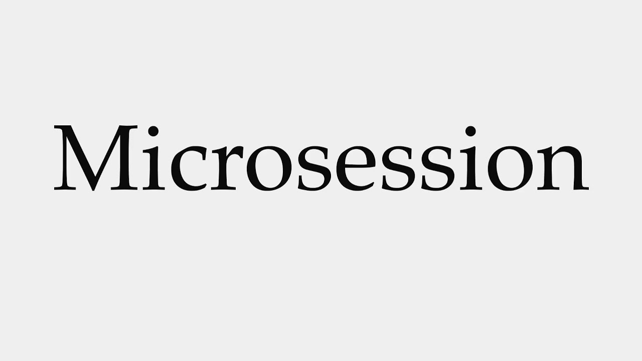 How to Pronounce Microsession