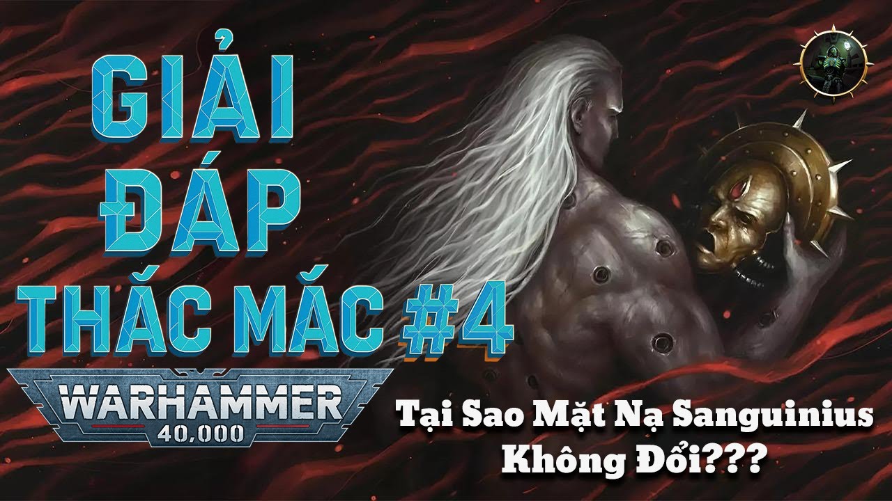Giải Đáp Thắc Mắc Warhammer 40K Số 4: Giết Lucius The Eternal Kiểu Gì???