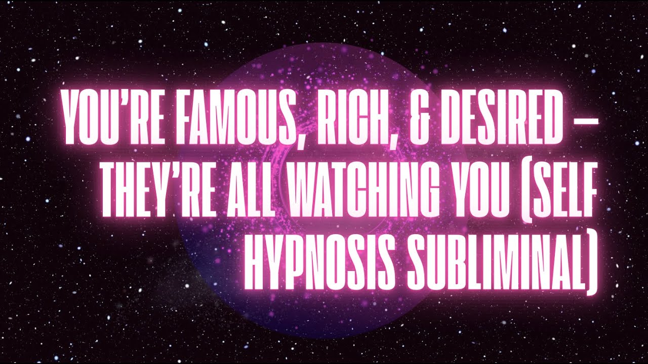 YOU’RE FAMOUS, RICH, & DESIRED — THEY’RE ALL WATCHING YOU (SUBLIMINAL) FREE SCRIPTING COMPANION!!!