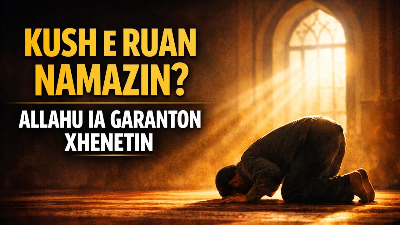 Kush kujdeset për namazin,Allahu ia garanton Xhenetin | Dëgjoje këtë përgëzim për atë që fal namazin