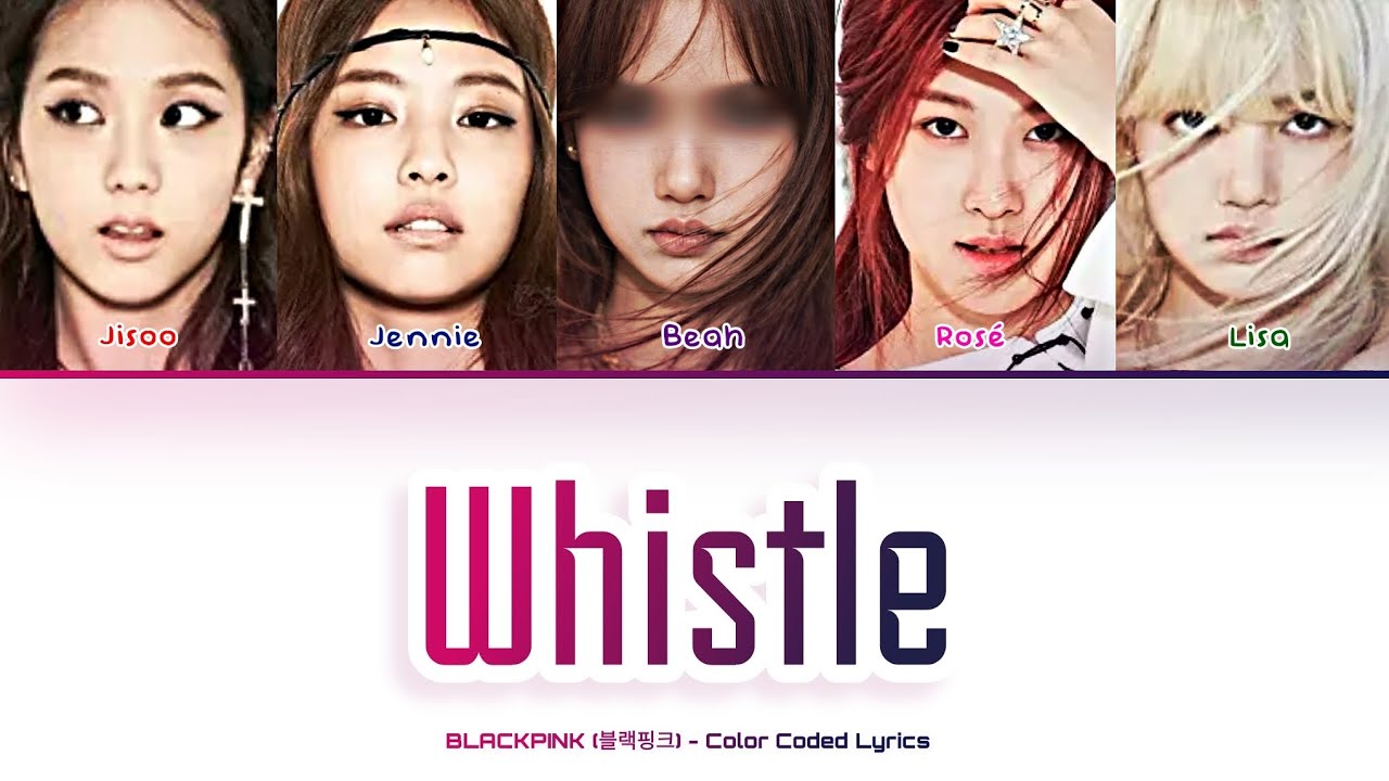 [BLACKPINK (블랙핑크)] 'WHISTLE' (You As A Member): 5 members (Color Coded Lyrics)