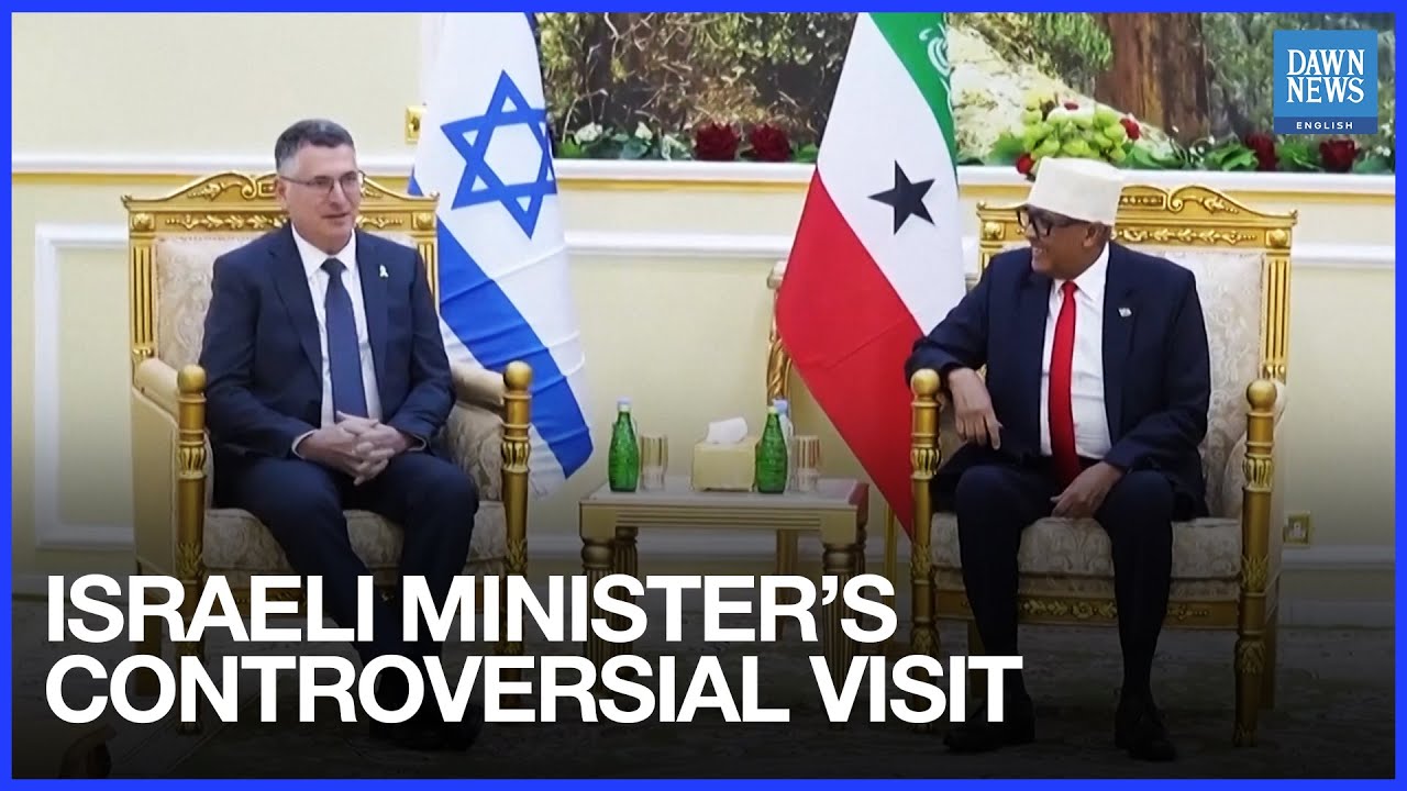 Israeli Foreign Minister Visits Somaliland, Sparking Anger in Somalia | Dawn News English