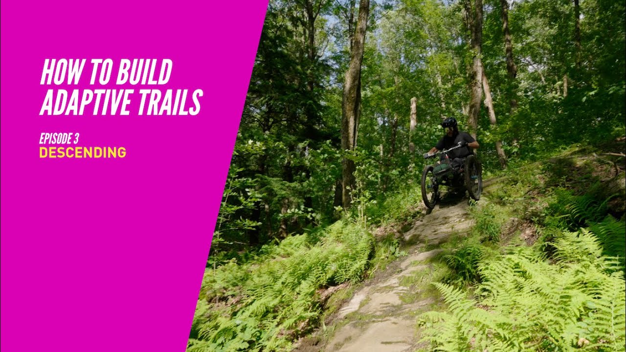 Descending Trails // Episode 3 How To Build Adaptive Mountain Bike Trails