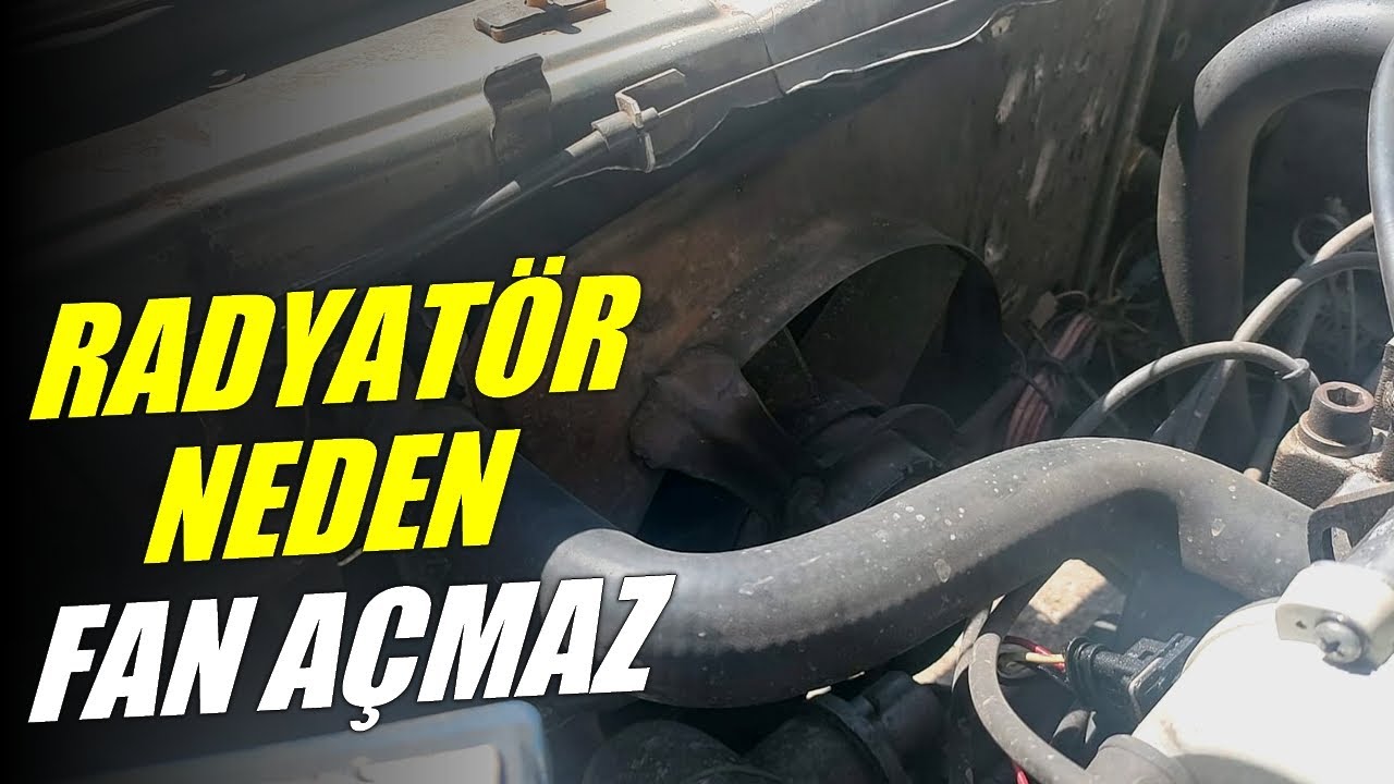Radyatör Neden Fan Açmaz | Araç Fanı Neden Çalışmaz | Fan Motoru Çalışmıyor Sebebi Ne