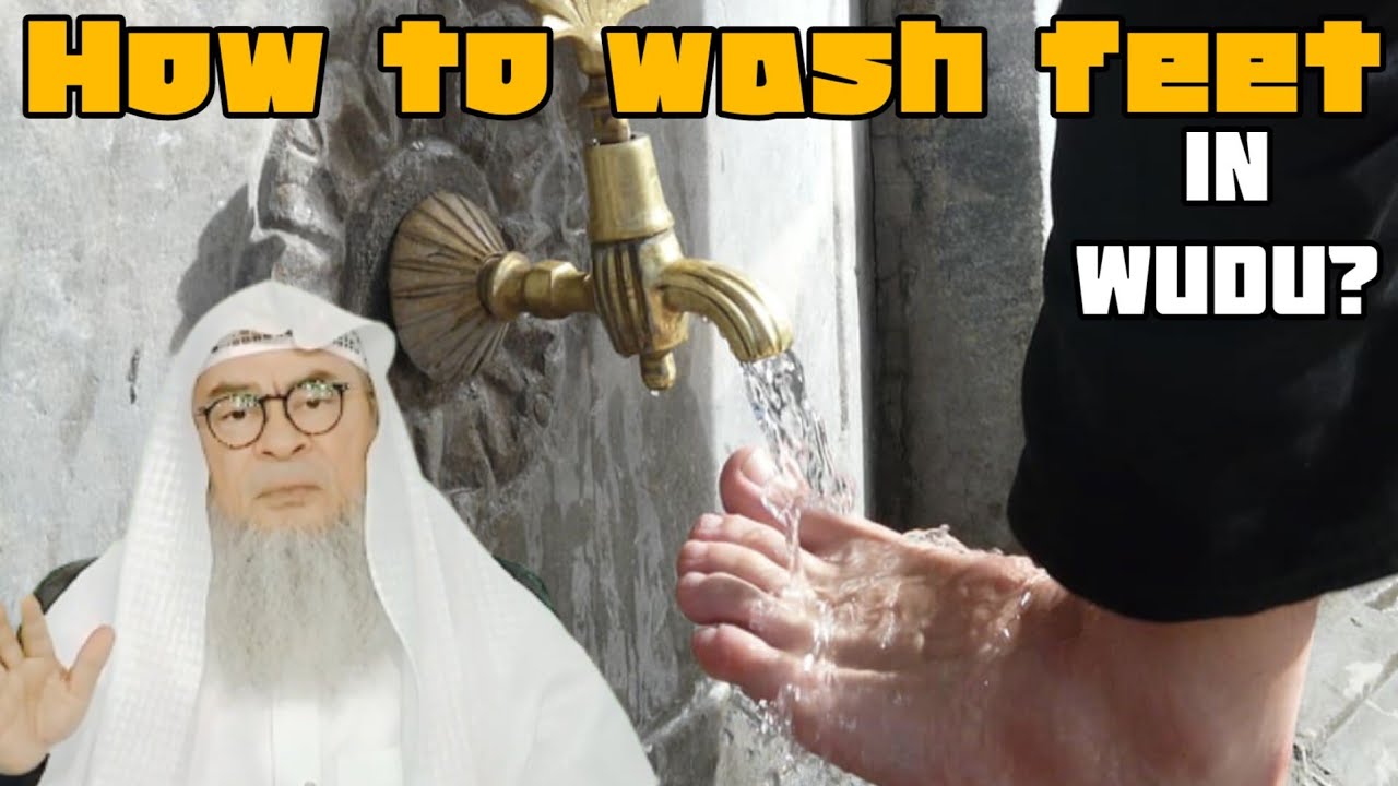 Demonstration on how to wash feet in wudu - assim al hakeem