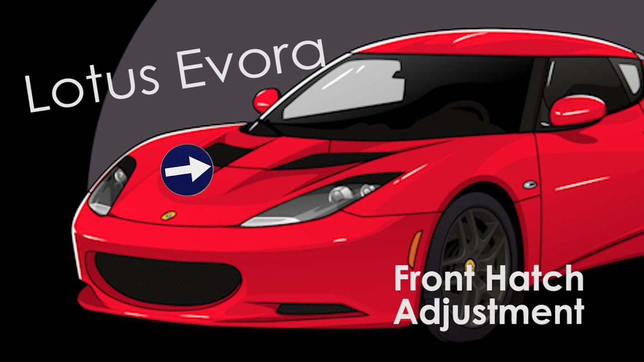 Lotus Evora Front Access Panel Adjustment