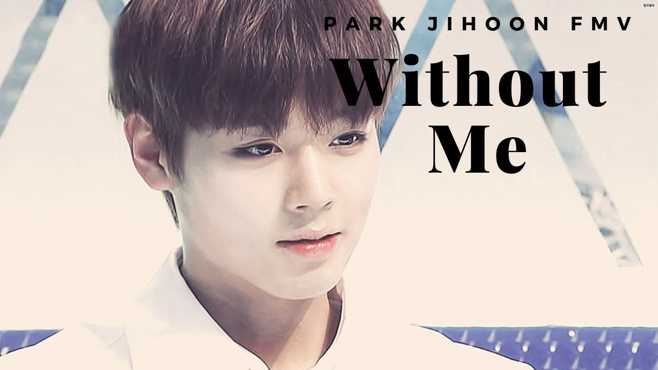 Without Me (Park Jihoon FMV)