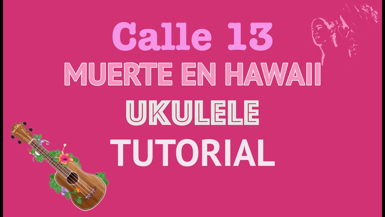 Calle 13 - Muerte en Hawaii  ✨ UKULELE tutorial + Play Along