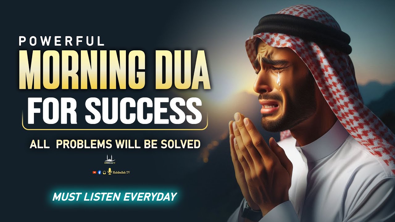Morning DUA for Success in EveryThing | Protection, Job, Business,Solve All problems | Habibullah TV