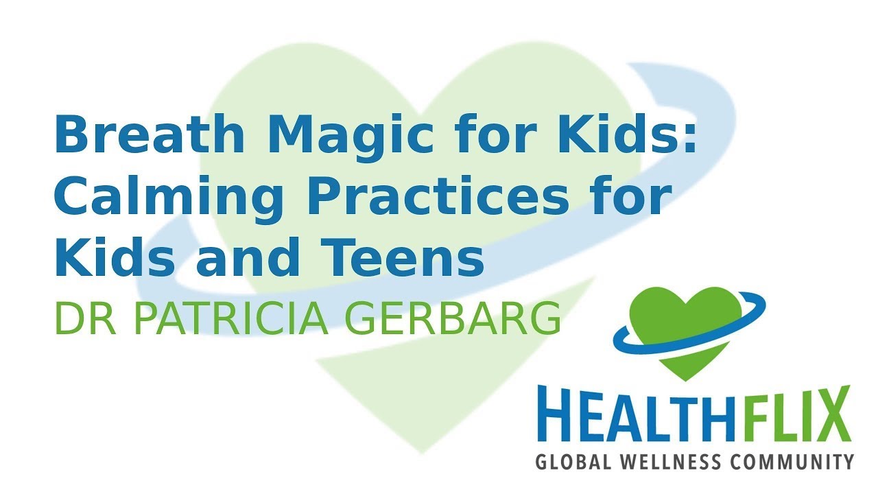 Breath Magic for Kids: Calming Practices for Kids and Teens (Dr Patricia Gerbarg)