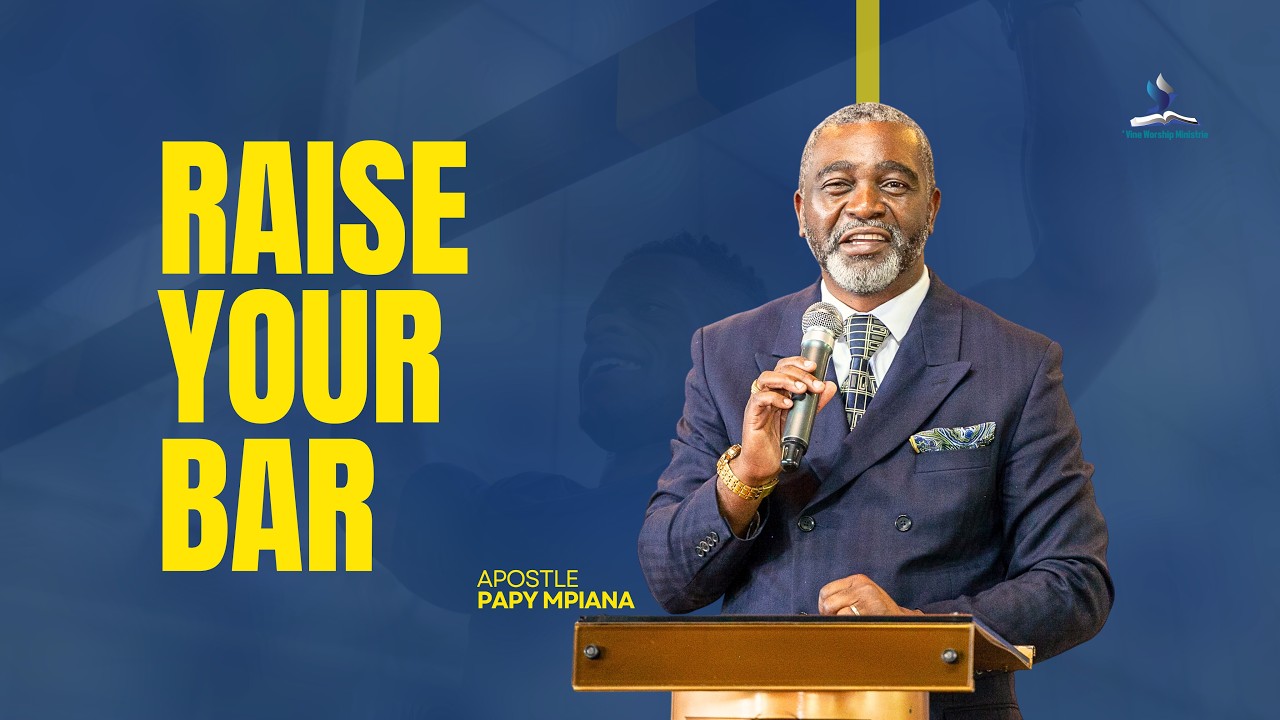 RAISE YOUR BAR | APOSTLE PAPY MPIANA AT EAST ASSEMBLY CHURCH | FEBRUARY 2026