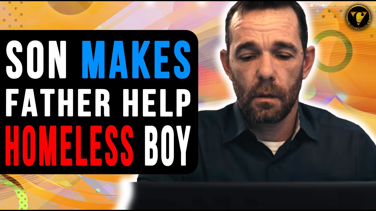 Son Makes Father Help Homeless Boy, Watch What Happens.