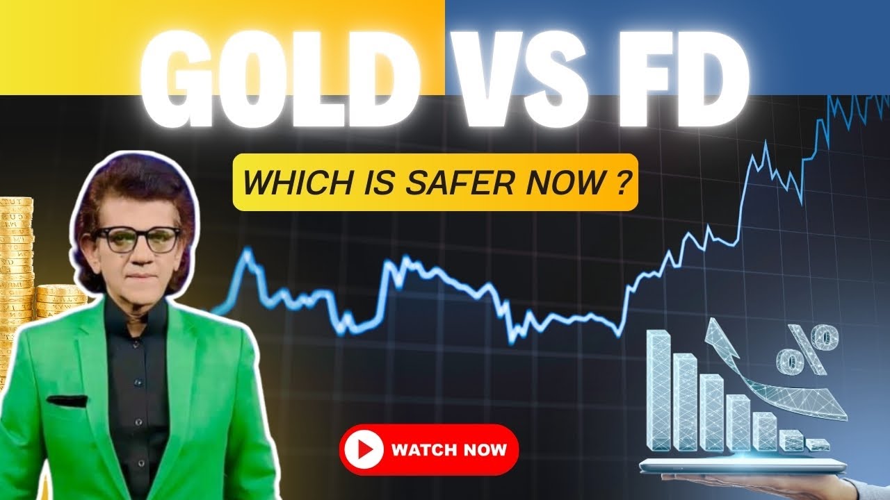 Gold vs Fixed Deposit: Which is Safer in 2025&rsquo;s Uncertain Economy? | Sharad kohli