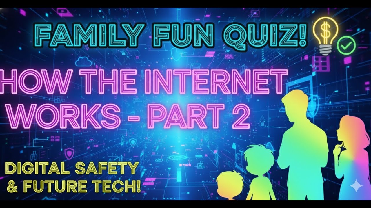 Family Fun Quiz: How the Internet Works - Part 2 | Digital Safety & Future Tech!