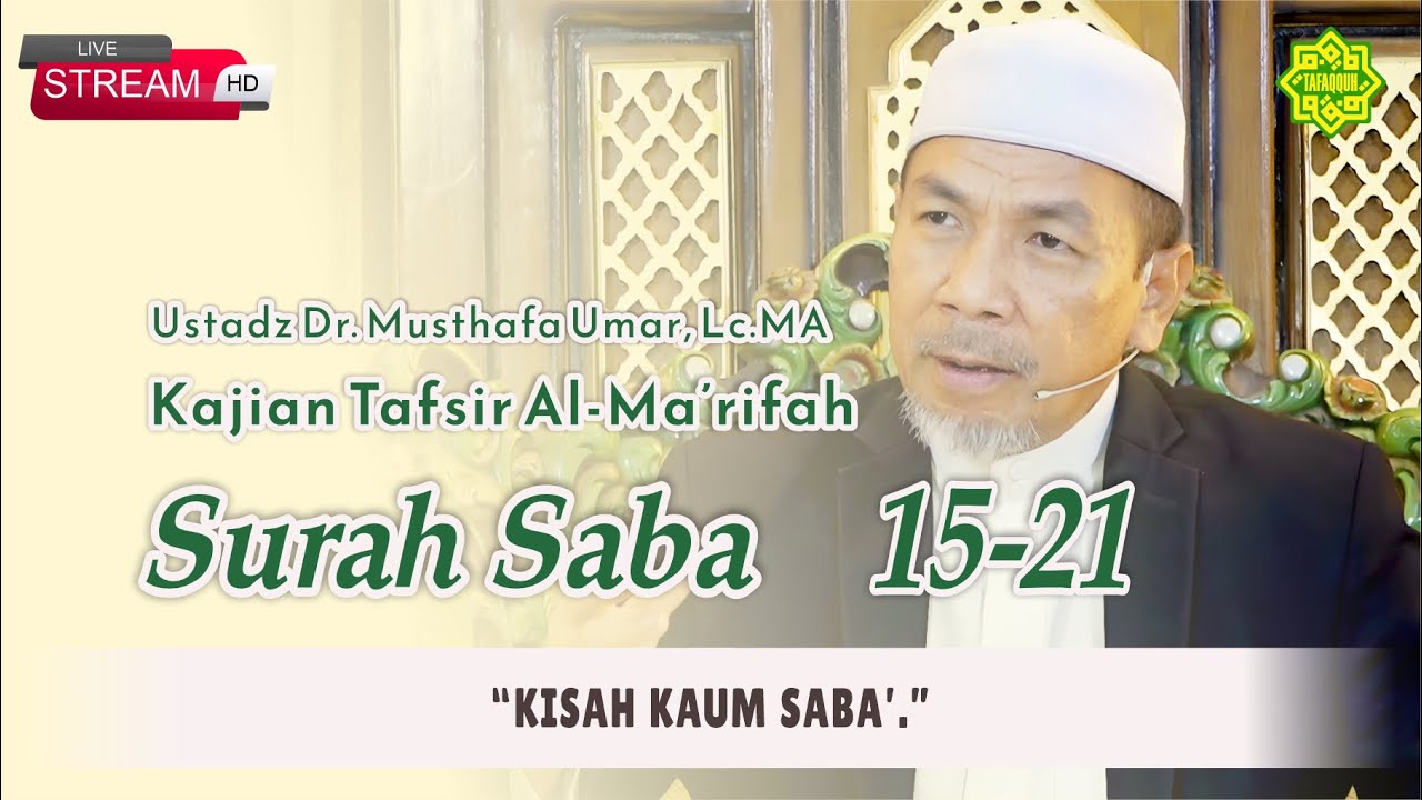 KAJIAN TAFSIR SURAT SABA' AYAT  15-21 Ustadz Dr. KH. Musthafa Umar, Lc. MA (19/09/2024)