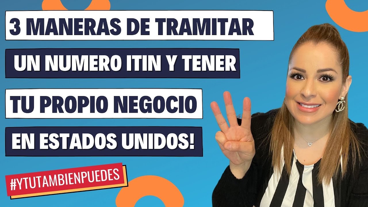 3 MANERAS de TRAMITAR un NUMERO ITIN y TENER TU PROPIO NEGOCIO en Estados Unidos! Episodio No. 88