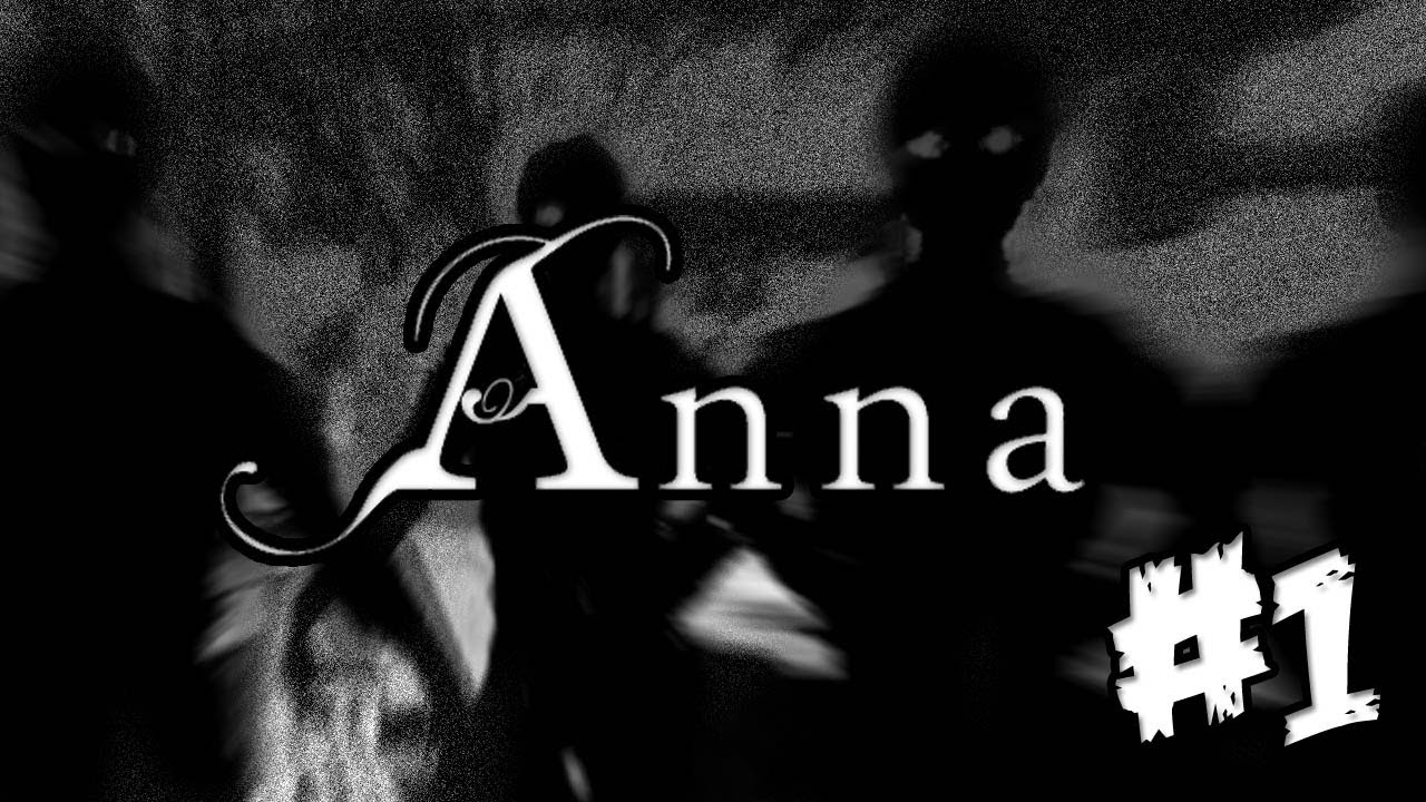 Anna - Let's Play - Part 1 Walkthrough Playthrough Lets Play Anna