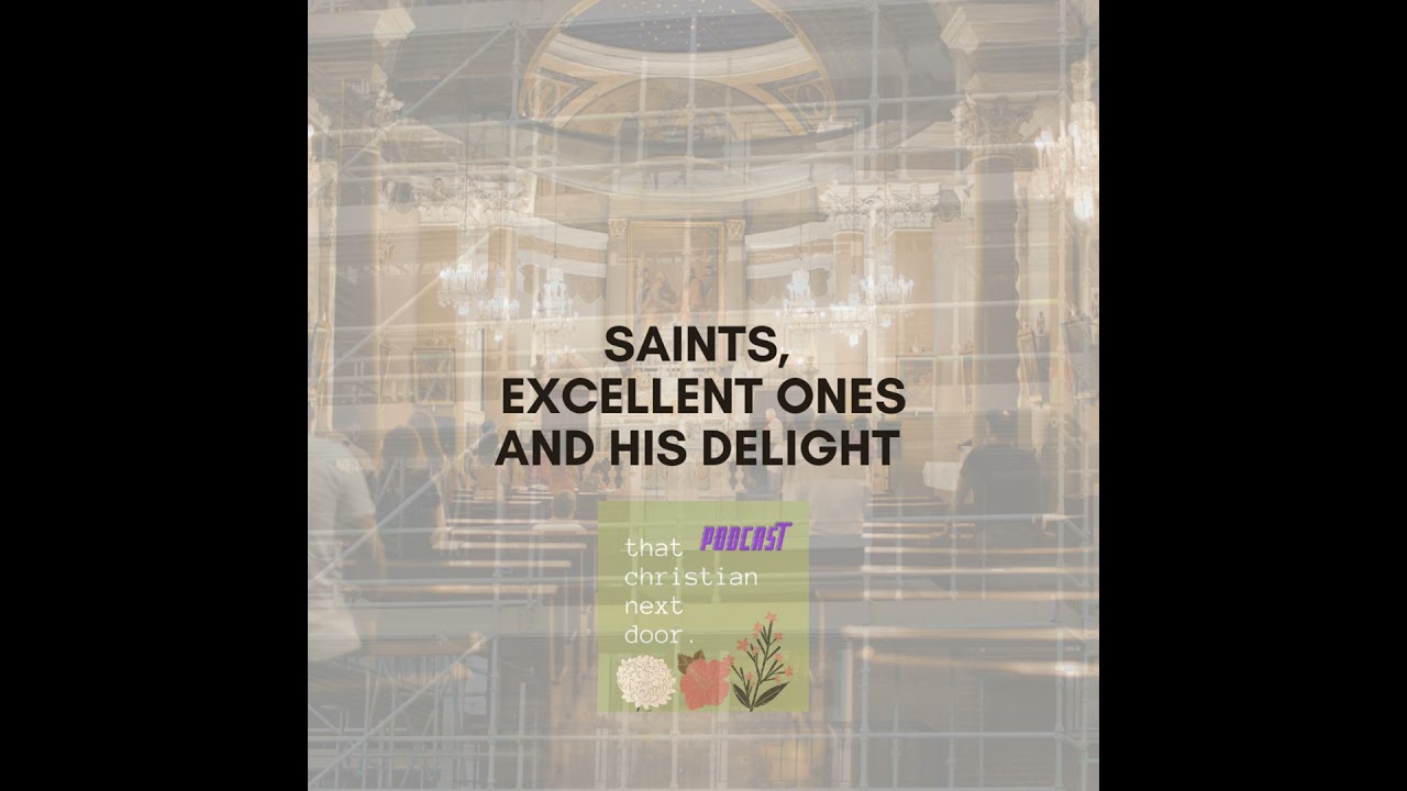 Saints, Excellent Ones and His Delight