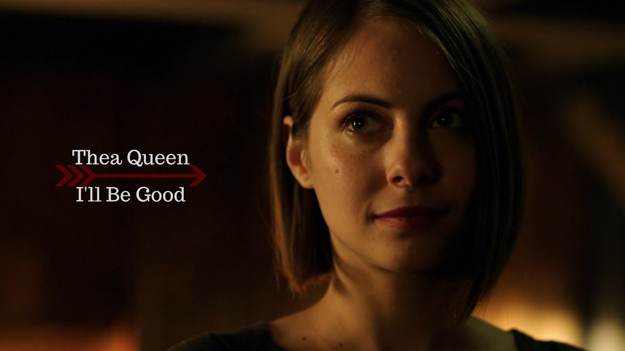 Thea Queen | I'll Be Good