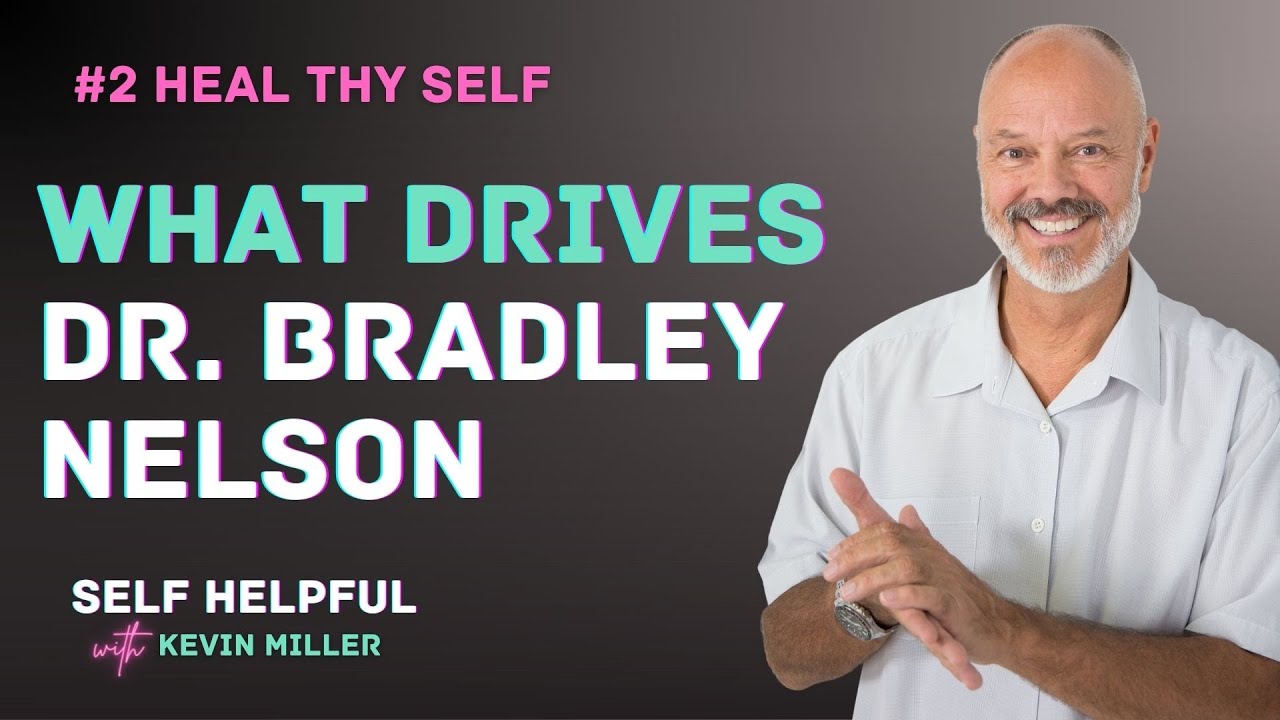 #2 What Drives Dr Bradley Nelson