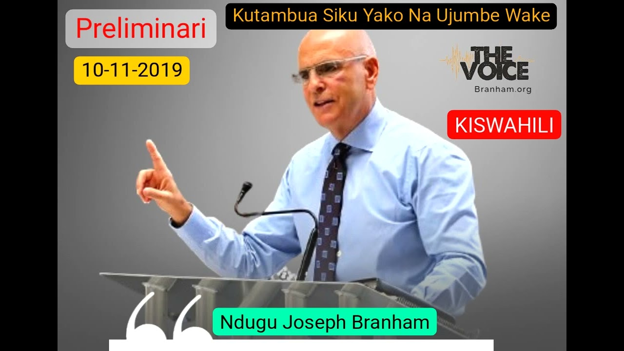 KISWAHILI TZ-PRELIMINARI ya Ndugu Joseph Branham Ya 2019 ya Kanda: Kutambua Siku Yako Na Ujumbe Wake