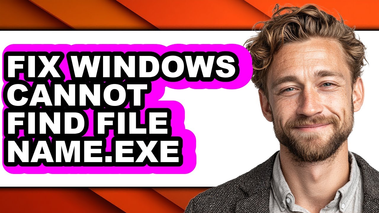 How to Fix Windows Cannot Find File Name.exe (full Guide)