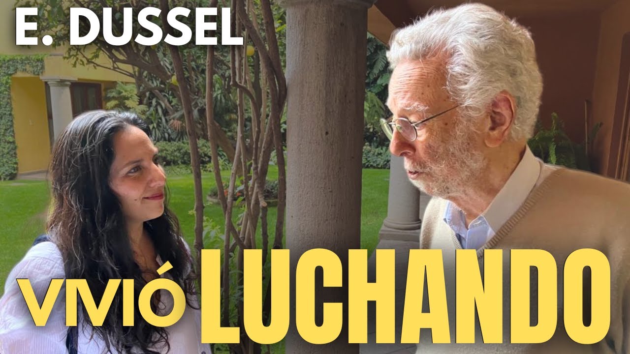 Vivió luchando: homenaje a Enrique Dussel | Katya Colmenares