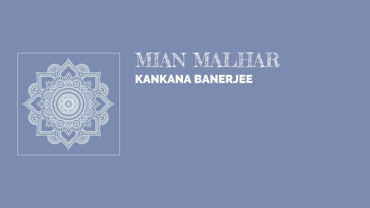 Raag Mian Malhar - Kankana Banerjee