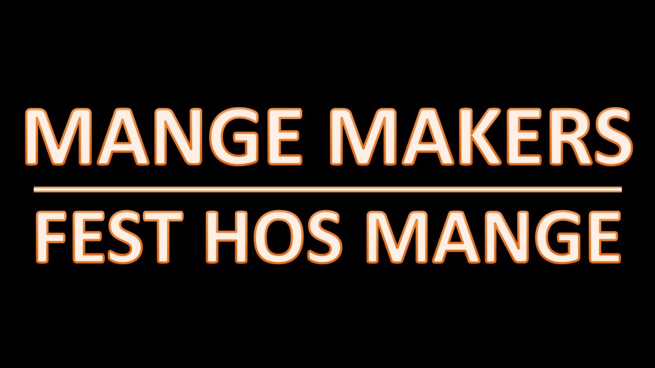 Fest hos Mange Mange Makers (lyrics)
