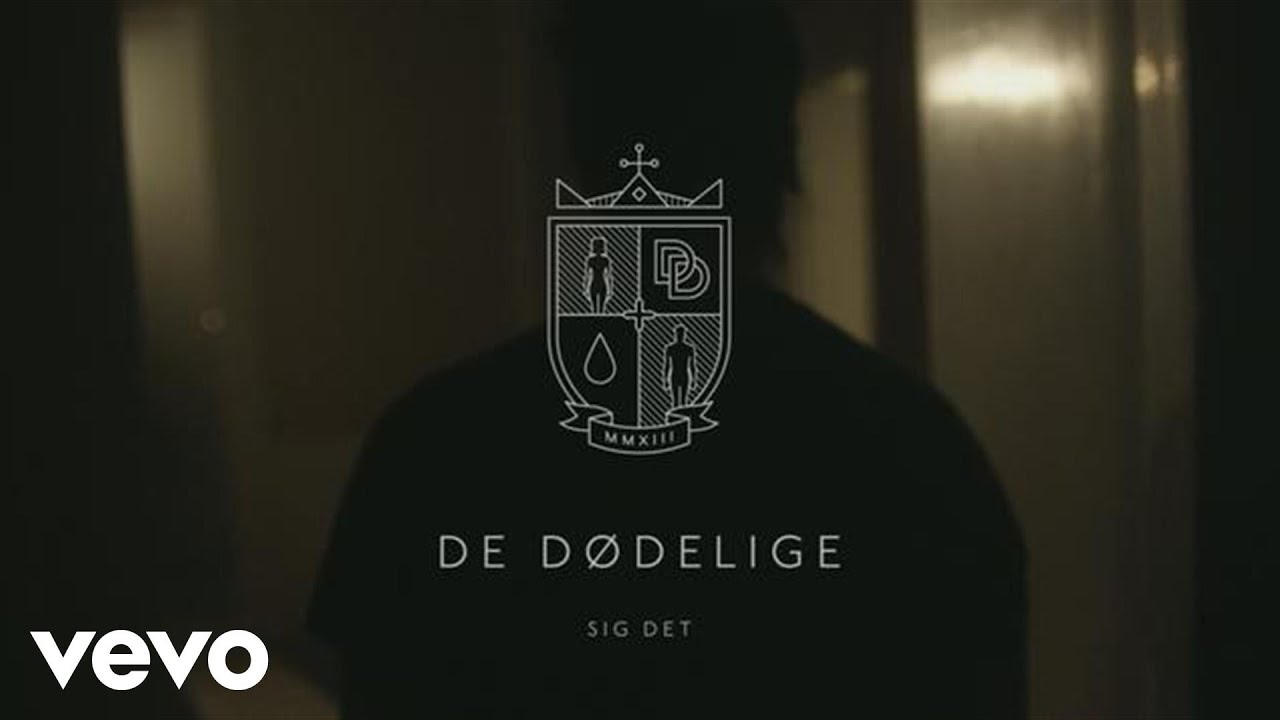 De Dødelige - Sig Det