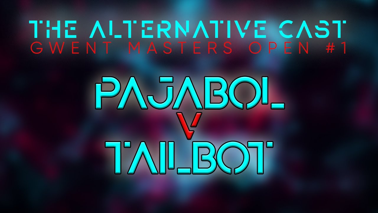 Gwent Open #1 - Pajabol vs Tailbot (Grand Final)