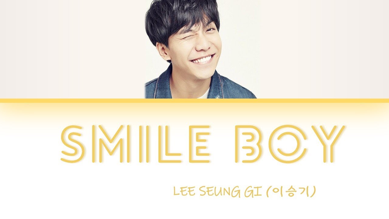 Lee Seung Gi - Smile Boy Lyrics [Color Coded |Han|Rom|Eng]