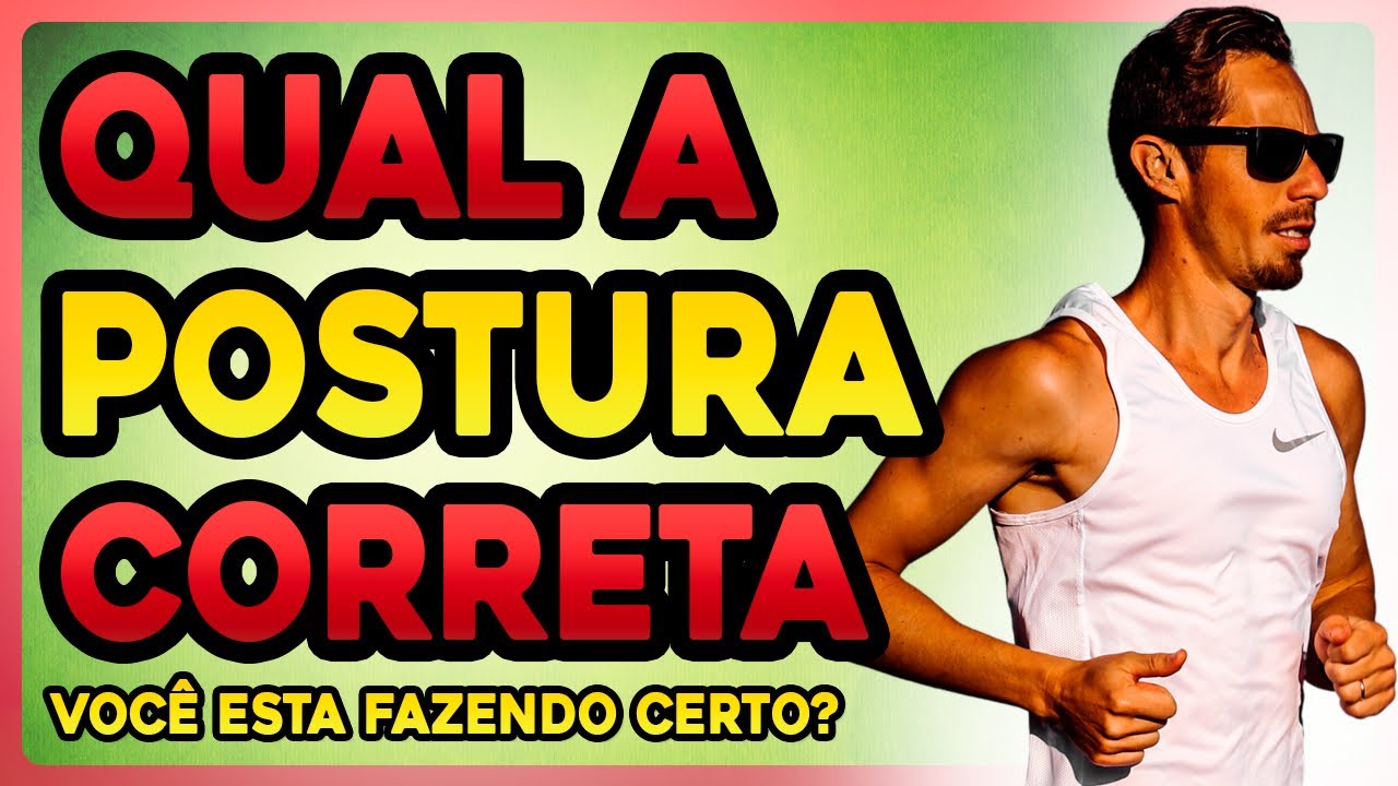 A POSTURA PERFEITA PARA MELHORAR SUA CORRIDA