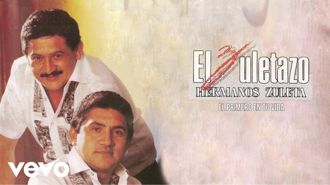 Los Hermanos Zuleta - El Primero En Tu Vida (Audio)