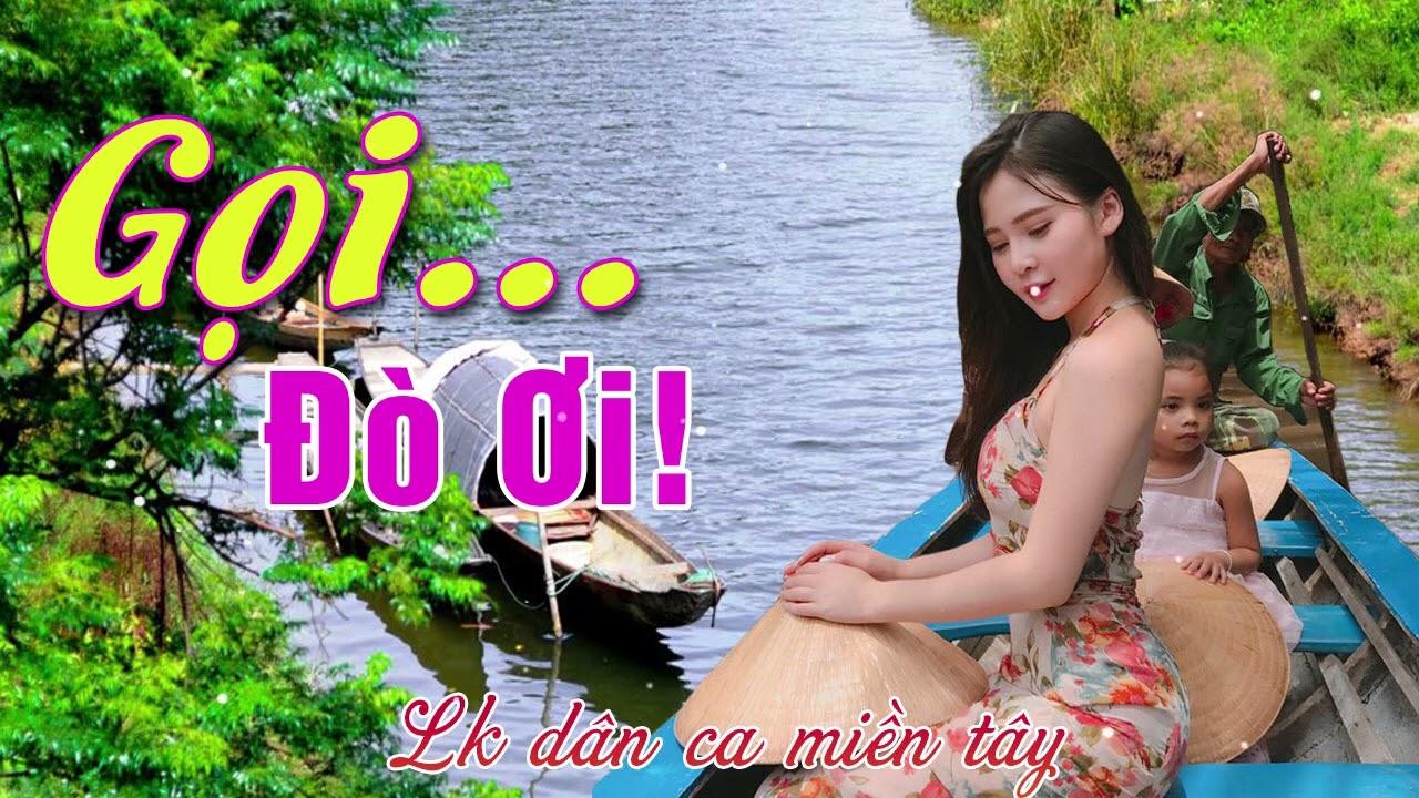 Gọi Đò Ơi - LK Dân Ca Miền Tây 2024, Nhạc Trữ Tình Quê Hương Chọn Lọc - Dân Ca Miền Tây