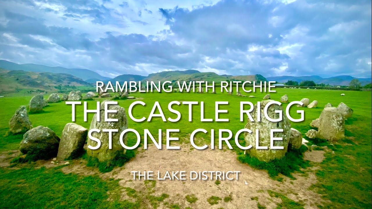 Rambling With Ritchie: The Castlerigg Stone Circle, The Lake District