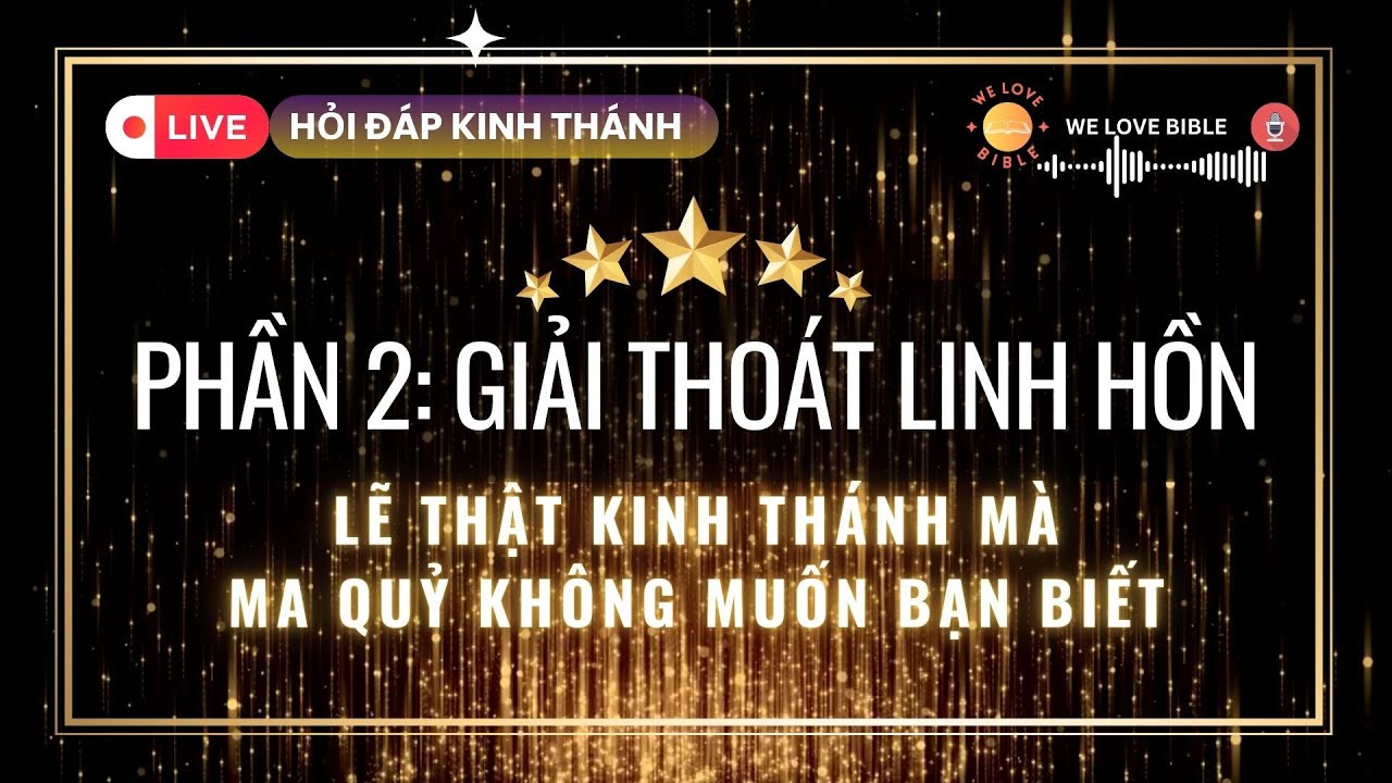 [P2] Giải Thoát Linh Hồn: Sự Thật Kinh Thánh mà Ma Quỷ Không Muốn Bạn Biết [Phần 2/2] #wlb777
