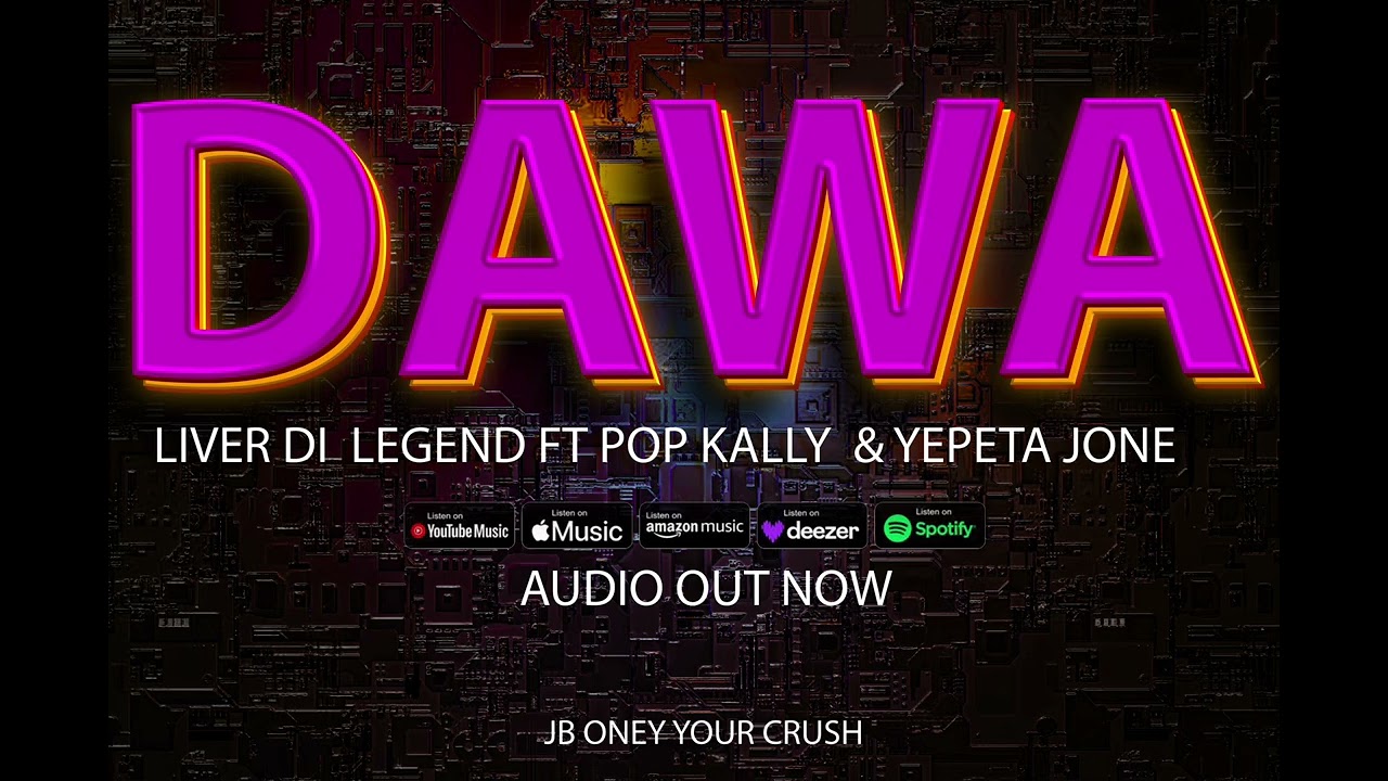 Liva di Legend ft Pop kall & Yepeta Jones -Dawa (Official Audio) 