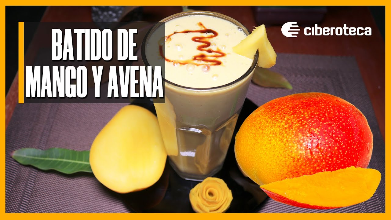 Batido de mango y avena | Ciberoteca
