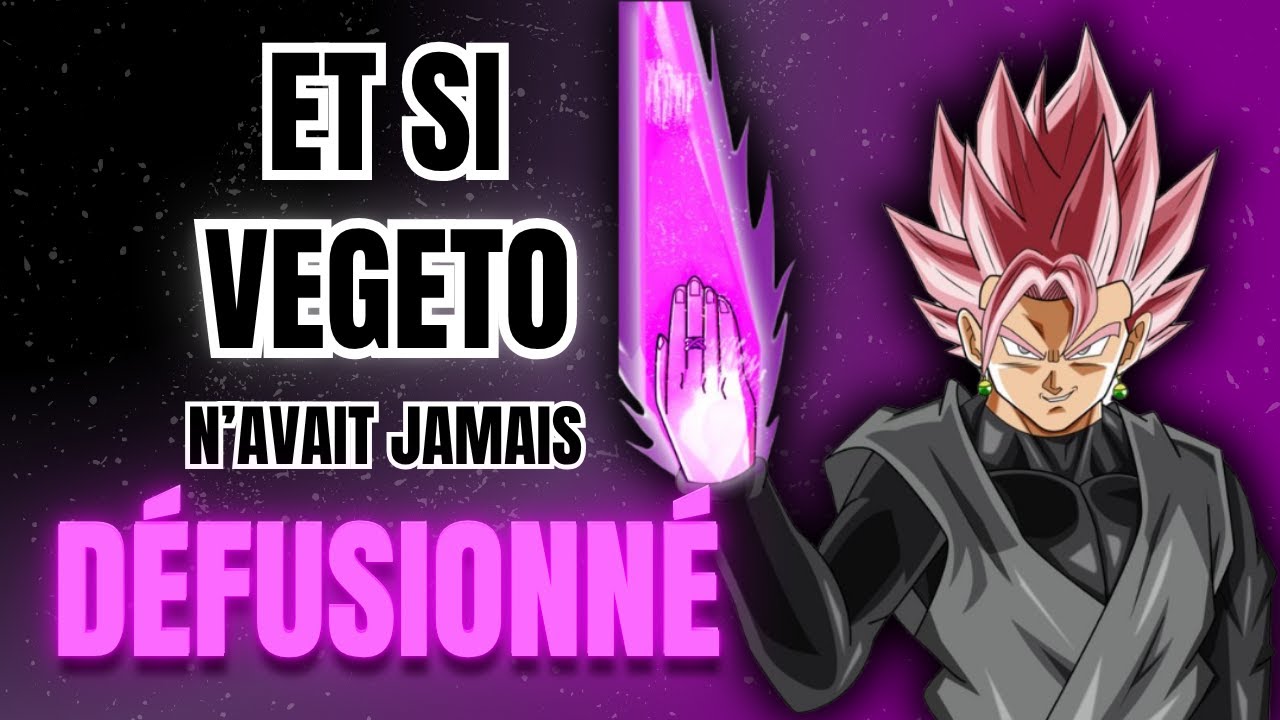 ET SI VEGETO N'AVAIT JAMAIS DÉFUSIONNÉ !!? (Partie 3)