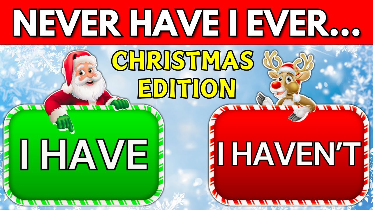 Never Have I Ever... | 🎅 Christmas Edition 🎄