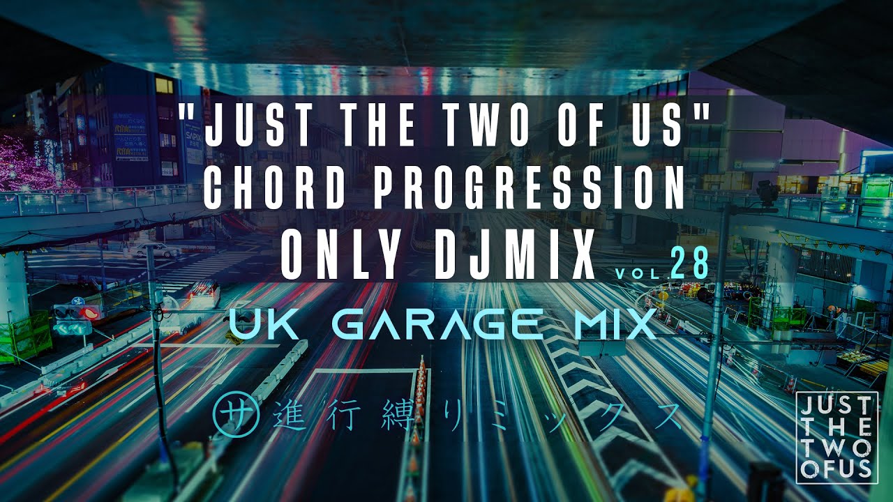 Just The Two Of Us進行(丸サ進行) 縛りMix vol.28｜UKG Mix