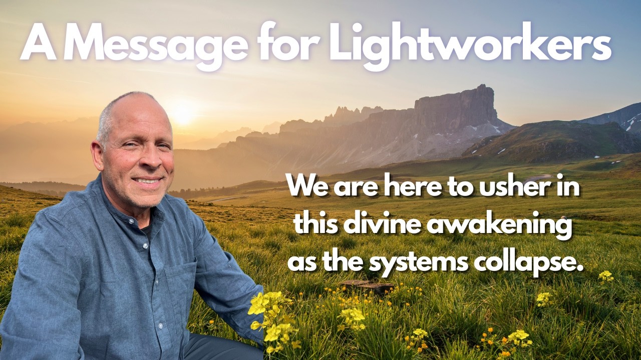 Dear Lightworkers: We are here to usher in this divine awakening as the systems around us collapse.