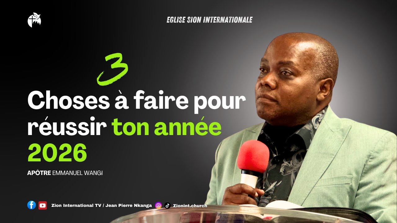3 CHOSES À FAIRE POUR RÉUSSIR SON ANNÉE 2026 - APÔTRE EMMANUEL WANGI | dimanche 4 janvier 2025