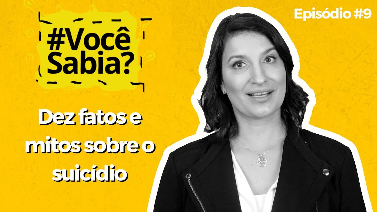 Dez fatos e mitos sobre o suicídio | Você Sabia? #9