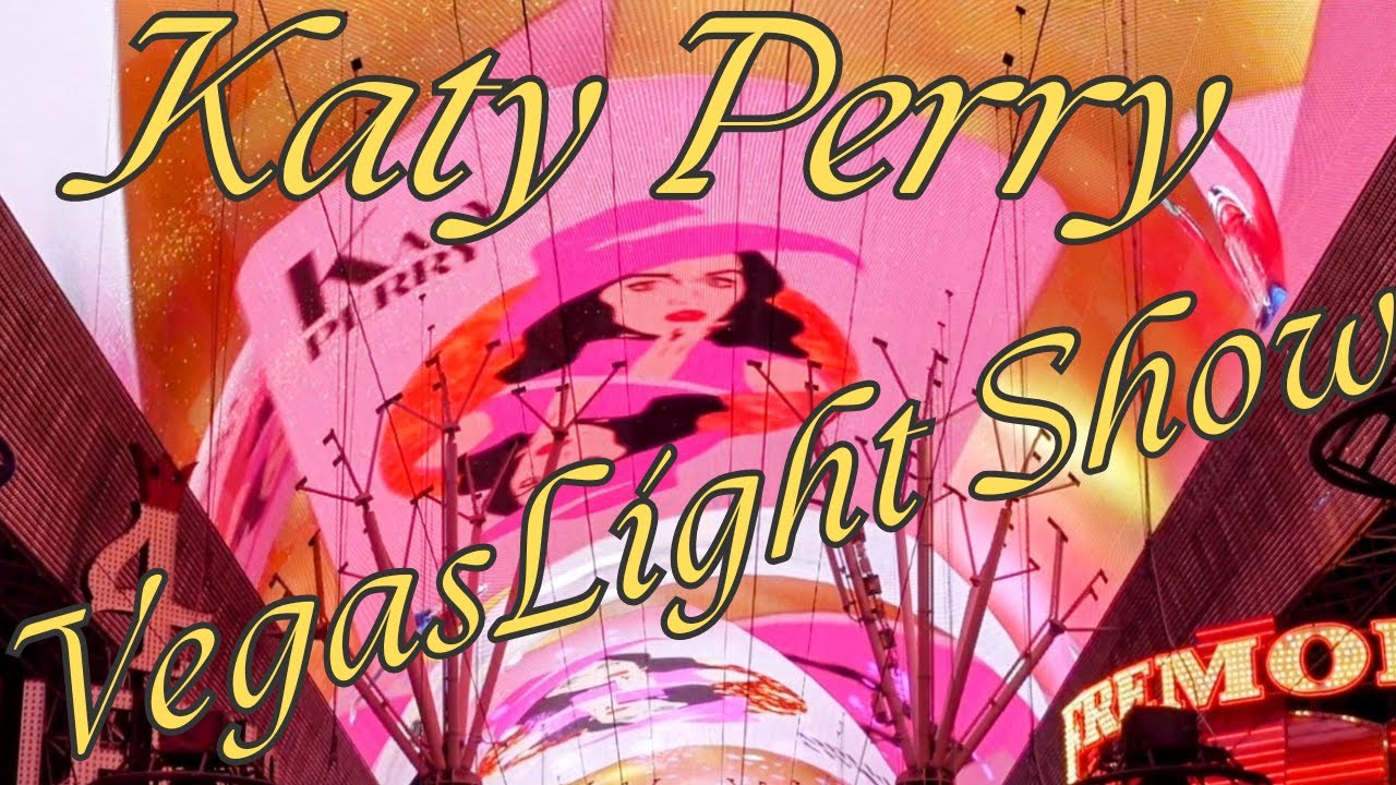 Katy Perry Light Show At Fremont Street Experience
