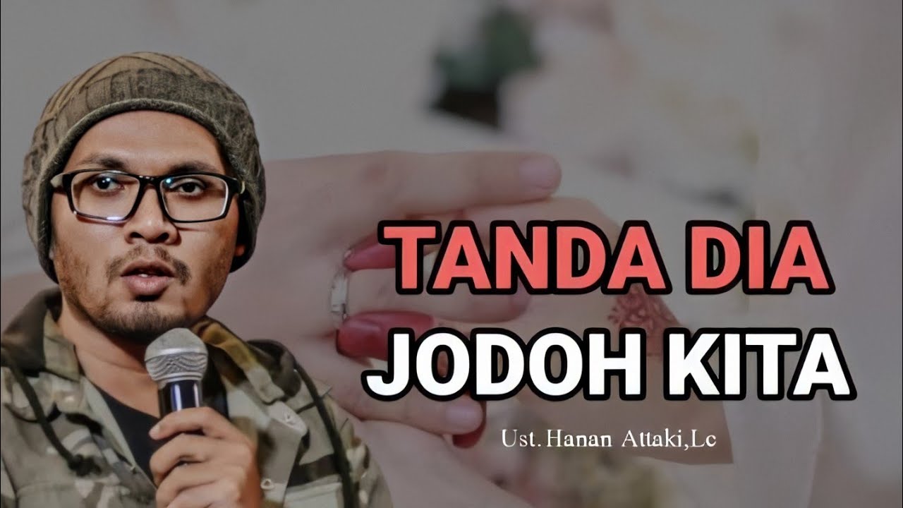Tanda-Tanda Dia Jodoh Kita || Ust.Hanan Attaki,Lc